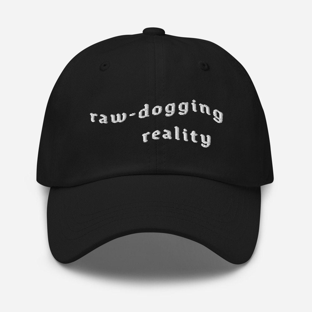 Raw Doggin' Reality embroidered dad hat